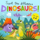 Spot The Difference - Dinosaurs!: A Fun Search and Solve Book for 3-6 Year Olds By Webber Books Cover Image