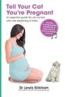 Tell Your Cat You're Pregnant: An Essential Guide for Cat Owners Who Are Expecting a Baby (Includes Downloadable MP3 Sounds) (CD Not Included) By Lewis Kirkham Cover Image