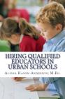 Hiring Qualified Educators in Urban Schools By M. Ed Alisha Haden-Anderson Cover Image