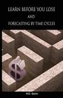 Learn before you lose AND forecasting by time cycles By W. D. Gann Cover Image