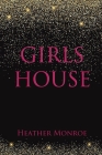Girls House By Heather Monroe Cover Image