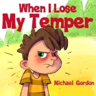 When I Lose My Temper By Michael Gordon Cover Image