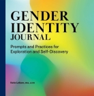 Gender Identity Journal: Prompts and Practices for Exploration and Self-Discovery By Katie Leikam Cover Image