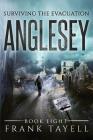 Surviving The Evacuation, Book 8: Anglesey By Frank Tayell Cover Image