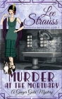 Murder at the Mortuary: a cozy historical 1920s mystery (Ginger Gold Mystery #5) By Lee Strauss Cover Image