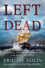 Left for Dead: Shipwreck, Treachery, and Survival at the Edge of the World Cover Image