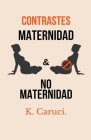 Contrastes, maternidad y no maternidad. By Karla Caruci Cover Image