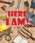Here I Am! By A. J. Scott Cover Image