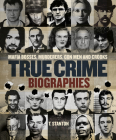 True Crime Biographies: Mafia Bosses, Murderers, Conmen and Crooks By T. Stanton Cover Image