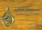 Atlas of Isotope Hydrology: Asia and the Pacific By International Atomic Energy Agency (IAEA (Manufactured by) Cover Image