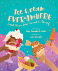 Ice Cream Everywhere: Sweet Stories from Around the World By Judy Campbell-Smith, Lucy Semple (Illustrator) Cover Image