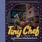 The Tiny Chef: and da nighttime bladventure By Rachel Larsen, Adam Reid, Ozlem Akturk Cover Image