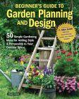 Beginner's Guide to Garden Planning and Design: 50 Simple Gardening Ideas for Adding Style & Personality to Your Outdoor Space By Helen Yoest Cover Image