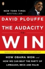 The Audacity to Win: How Obama Won and How We Can Beat the Party of Limbaugh, Beck, and Palin By David Plouffe Cover Image