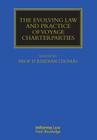 The Evolving Law and Practice of Voyage Charterparties (Maritime and Transport Law Library) Cover Image