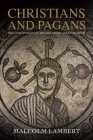 Christians and Pagans: The Conversion of Britain from Alban to Bede By Malcolm Lambert Cover Image