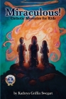 Miraculous!: Catholic Mysteries for Kids By Kathryn Griffin Swegart Cover Image