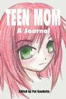 Teen Mom: A Journal By Pat Gaudette (As Told to) Cover Image