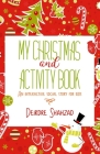 My Christmas and Activity Book: A social story book to help children with additional needs, over the Christmas period By Deirdre Shahzad Cover Image
