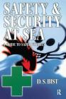 Safety and Security at Sea: A Guide to Safer Voyages By D. S. Bist Cover Image
