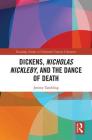 Dickens, Nicholas Nickleby, and the Dance of Death (Routledge Studies in Nineteenth Century Literature) By Jeremy Tambling Cover Image