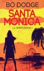 Santa Monica By Bo Dodge Cover Image