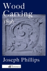 Wood Carving: A Carefully Graduated Educational Course Cover Image