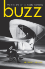 Buzz: The Life and Art of Busby Berkeley (Screen Classics) By Jeffrey Spivak Cover Image