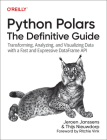 Python Polars: The Definitive Guide: Transforming, Analyzing, and Visualizing Data with a Fast and Expressive Dataframe API Cover Image