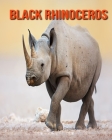 Black Rhinoceros: Learn About Black Rhinoceros and Enjoy Colorful Pictures By Diane Jackson Cover Image