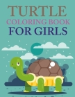 Turtle Coloring Book For Girls: Turtle Coloring Book For Toddlers Cover Image
