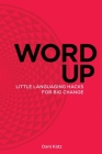 Word Up: Little Languaging Hacks for Big Change Cover Image