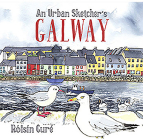 An Urban Sketcher's Galway By Roisin Cure Cover Image