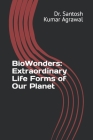 BioWonders: Extraordinary Life Forms of Our Planet Cover Image