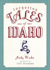 Forgotten Tales of Idaho By Andy Weeks Cover Image