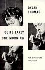 Quite Early One Morning: Stories By Dylan Thomas Cover Image