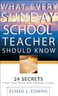 What Every Sunday School Teacher Should Know By Elmer L. Towns, Bill III Greig (Foreword by) Cover Image
