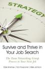 Survive and Thrive in Your Job Search: The Team Networking Group Process to Your Next Job Cover Image