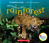 My Home in the Rainforest (Rookie Poetry: Animal Homes) By J. Patrick Lewis Cover Image