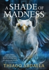A Shade of Madness By Thiago Abdalla Cover Image