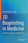 3D Bioprinting in Medicine: Technologies, Bioinks, and Applications Cover Image