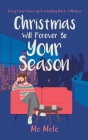 Christmas Will Forever Be Your Season: Every Lover Leaves an Everlasting Mark: A Memoir By Mo Melo Cover Image