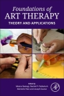 Foundations of Art Therapy: Theory and Applications By Meera Rastogi (Editor), Rachel P. Feldwisch (Editor), Michelle Pate (Editor) Cover Image