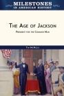 The Age of Jackson: President for the Common Man Cover Image