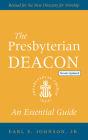The Presbyterian Deacon, Updated Edition: An Essential Guide, Revised for the New Form of Government Cover Image