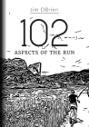 102 Aspects Of The Run By Jim Obrien Cover Image