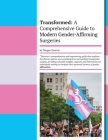 Transformed: A Comprehensive Guide to Modern Gender-Affirming Surgeries Cover Image