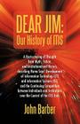 Dear Jim: Our History of ITIS: A Restructuring of Thought from Myth, Fiction, and Institutionalized History, describing Homo Sap By John Barber Cover Image