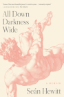 All Down Darkness Wide: A Memoir Cover Image