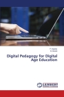 Digital Pedagogy for Digital Age Education By P. Kapilas, N. Devaki Cover Image